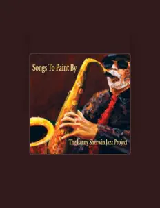 Lanny Sherwin Jazz Project सुनें, म्यूज़िक वीडियो देखें, बायो पढ़ें, दौरे की तारीखें और बहुत कुछ देखें!