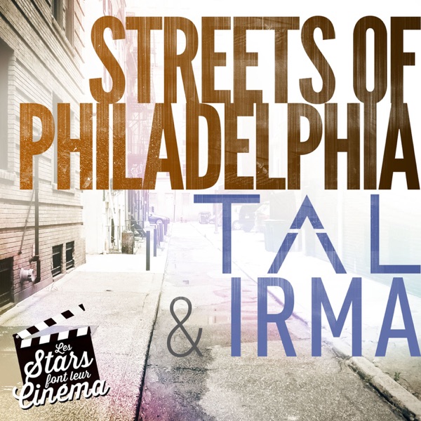 Streets of Philadelphia (Les stars font leur cinéma) - Single - TAL & Irma