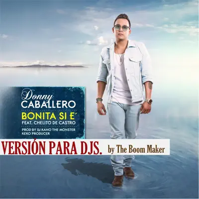 Bonita Si E' (Version para DJs) [feat. Chelito de Castro] - Single - Donny Caballero