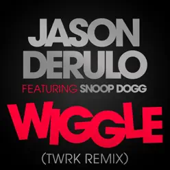 Wiggle (feat. Snoop Dogg) [TWRK Remix] - Single - Jason Derulo
