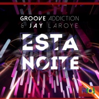 Esta Noite - Single - Groove Addiction & Jay Laroye
