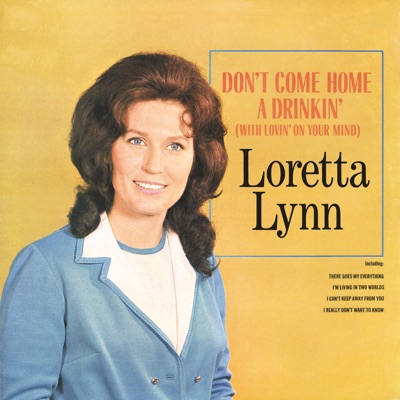 Loretta Lynn - Don't Come Home a Drinkin' (With Lovin' on Your Mind)