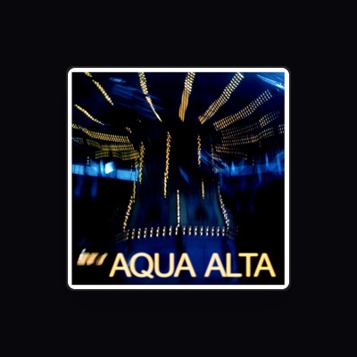 Listen to Aqua Alta, watch music videos, read bio, see tour dates & more!