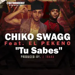 Tu Sabes (feat. El Pekeno) - Single - Chiko Swagg Tu Sabes (feat. El Pekeno) - Single - Chiko Swagg