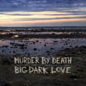 Murder By Death - It Will Never Die