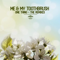 One Thing - The Remixes - EP - Me & My Toothbrush