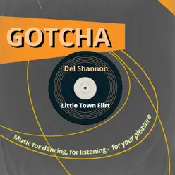 Little Town Flirt (Music for Dancing, for Listening - For Your Pleasure) - Del Shannon
