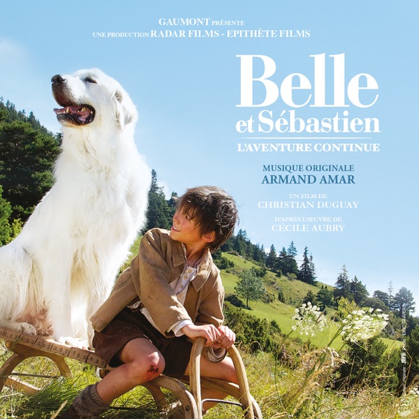 Belle et Sébastien: L'aventure continue (Bande originale du film) - Armand Amar