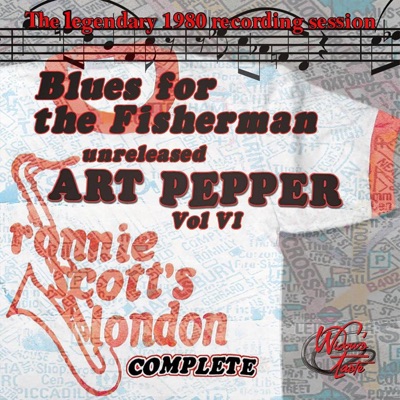 Unreleased Art Pepper, Vol. VI: Blues for the Fisherman