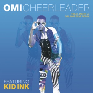 Cheerleader (feat. Kid Ink) [Felix Jaehn vs Salaam Remi Remix]