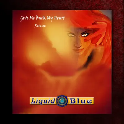 Listen to Give Me Back My Heart - Single by Liquid Blue