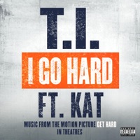 I Go Hard (feat. Kat) - Single - T.I.