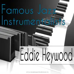 Famous Jazz Instrumentalists - Eddie Heywood Famous Jazz Instrumentalists - Eddie Heywood