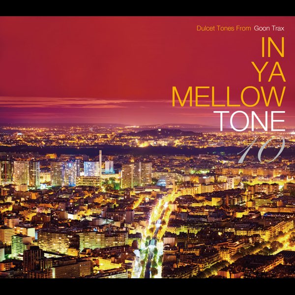 In Ya Mellow Tone 1〜10 CD（6.5含む）11枚 In Ya Mellow Tone 10 - Various Artistsのアルバム - Apple Music