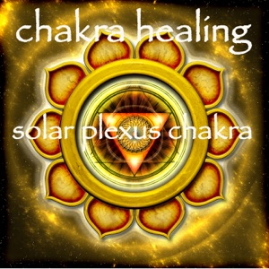 Chakra Healing – Solar Plexus/Navel Chakra Manupura Meditative Healing Music