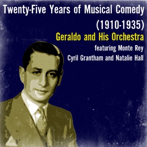 Twenty-Five Years of Musical Comedy (1910-1935) [feat. Monte Rey, Cyril Grantham & Natalie Hall]