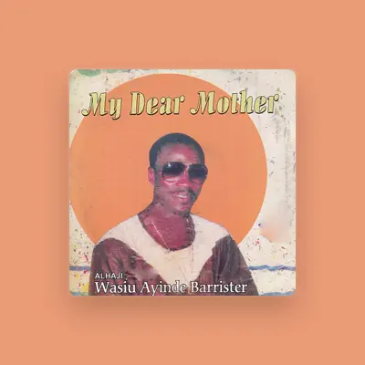 Listen to Alhaji Wasiu Ayinde Barrister, watch music videos, read bio, see tour dates & more!