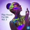 Play House for Me, Vol. 3