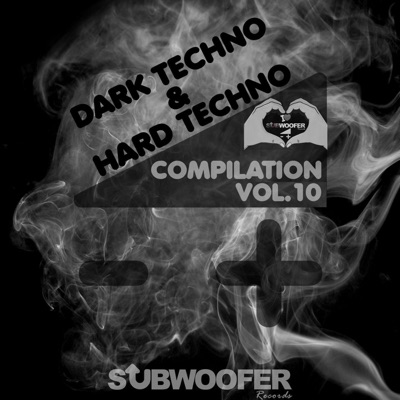 I Love Dark & Hard Techno Compilation, Vol. 10 (Subwoofer Records Greatest Hits)