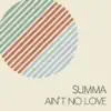 Aint No Love - Summa