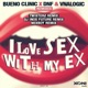 I Love Sex With My Ex Remixes Bueno Clinic vs DNF vs Vnalogic Single