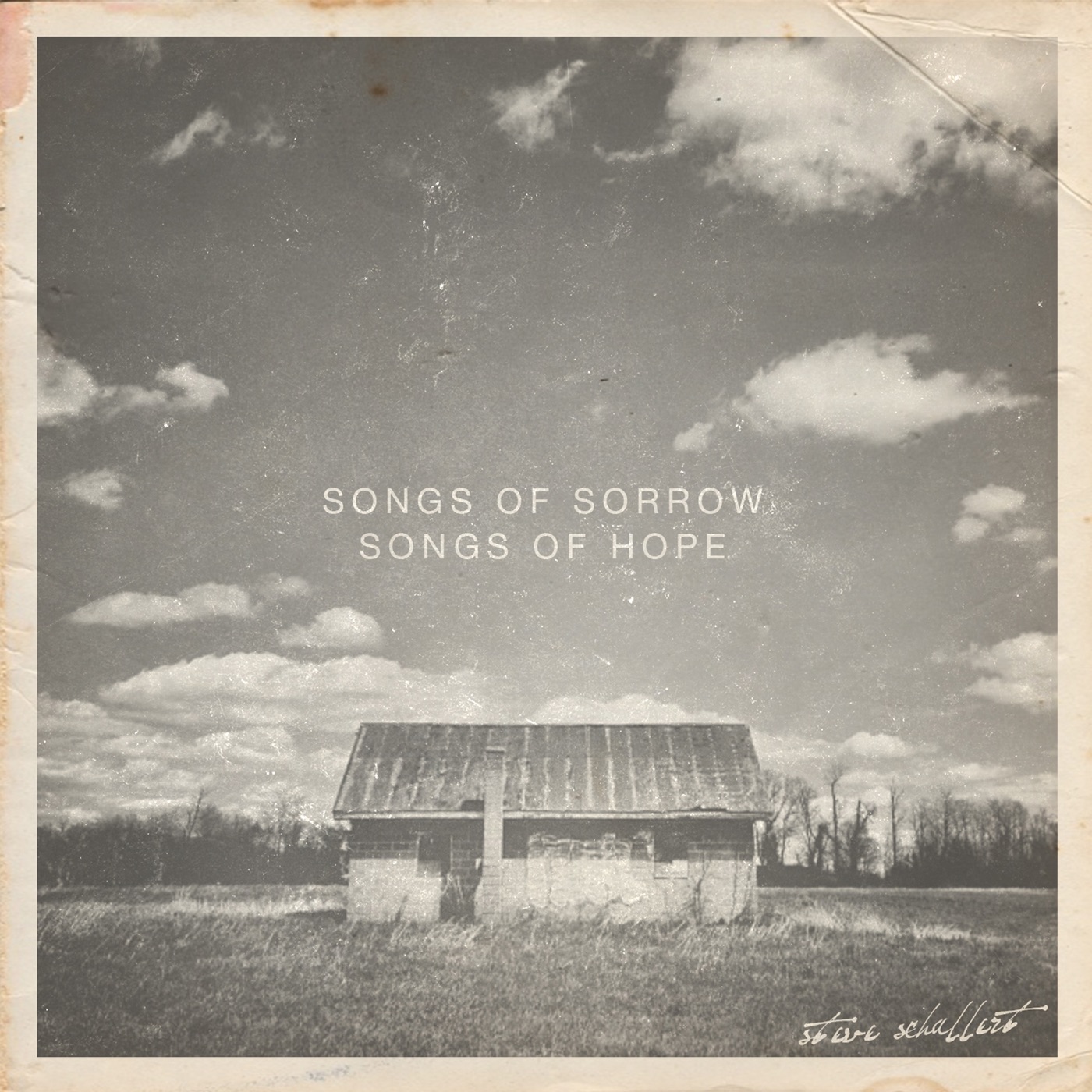 Songs of Sorrow / Songs of Hope by Steve Schallert