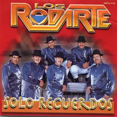 Solo Recuerdos - Los Rodarte Solo Recuerdos - Los Rodarte