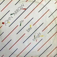 John Arrow - It's Late Tonight (Dance Version)