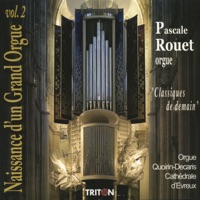 Naissance d'un grand orgue Vol. II - Classiques de demain - Pascale Rouet