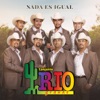 Conjunto Rio Grande - Nada Es Igual