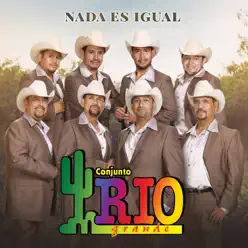 Nada Es Igual - Conjunto Río Grande Nada Es Igual - Conjunto Río Grande
