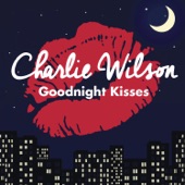 Charlie Wilson - Goodnight Kisses