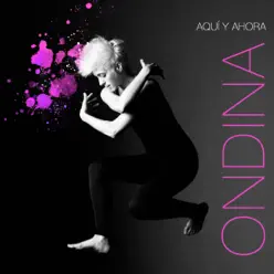 Aquí y Ahora - Ondina Aquí y Ahora - Ondina