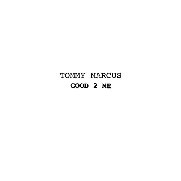 Good 2 Me - Single - Tommy Marcus