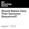 Should Babies Have Their Genomes Sequenced? (Unabridged) - Anna Nowogrodzki