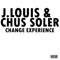 Change Experience (Soler Brothers Remix) - J.Louis & Chus Soler lyrics