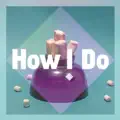 How I Do