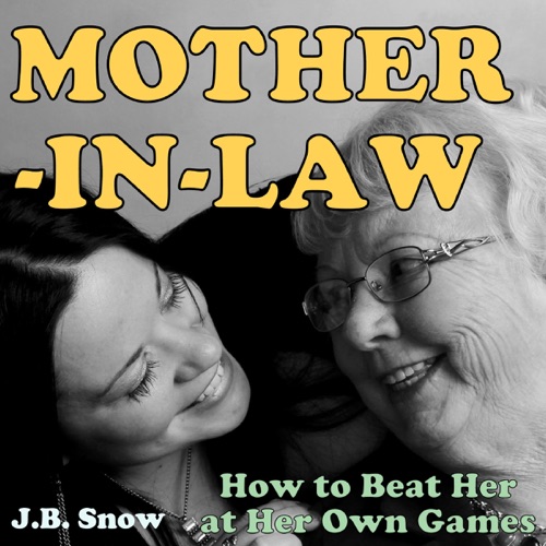Mother-in-Law: How to Beat Your Mother-in-Law at Her Own Games: Transcend Mediocrity Book 20 (Unabridged) cover