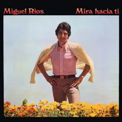 Mira Hacia Ti - Miguel Ríos