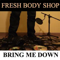 Bring Me Down - Fresh Body Shop Bring Me Down - Fresh Body Shop