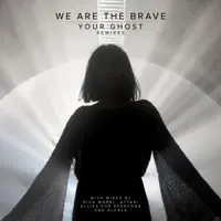 Your Ghost (Attar! Club Mix) — We Are the Brave
