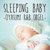 SLEEPING BABY 〜OYASUMI R&B ORGEL〜 artwork