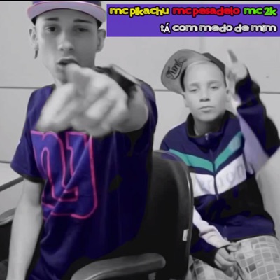 MC Pikachu, Mc Pesadelo & Mc 2K - Tá Com Medo de Mim