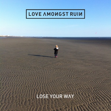 Way to Your Heart - Love Amongst Ruin