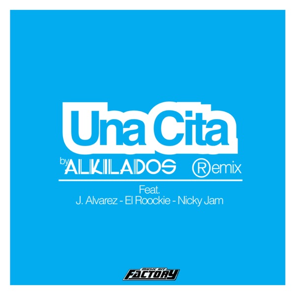 Alkilados - Una Cita (Remix) [feat. J. Alvarez, El Roockie & Nicky Jam]