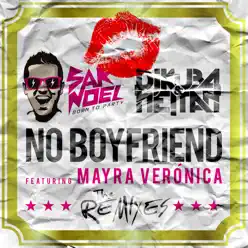No Boyfriend (feat. Mayra Verónica) [Remixes] - EP - Sak Noel