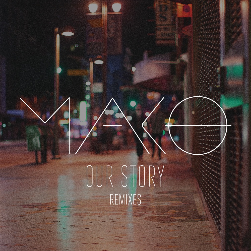 Our Story (Remixes) - EP by Mako album cover