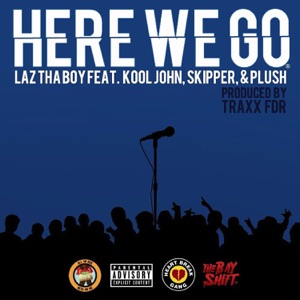 Here We Go (feat. Kool John, Skipper & Plush)