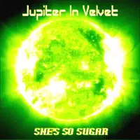 She's So Sugar — Jupiter In Velvet