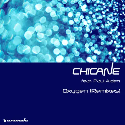 Oxygen (Remixes) [feat. Paul Aiden] - EP - Chicane